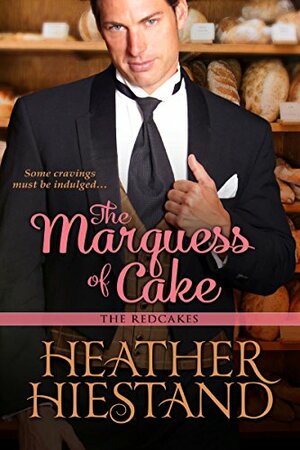 The Marquess of Cakes by Heather Hiestand