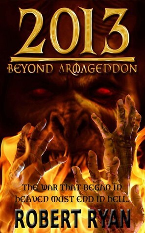 2013: Beyond Armageddon by Robert Ryan