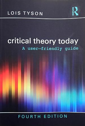 Critical Theory Today by Lois Tyson