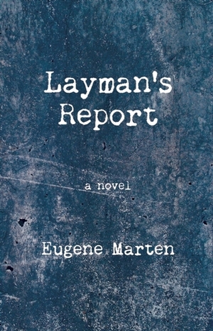 Layman's Report by Eugene Marten