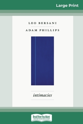 Intimacies (16pt Large Print Edition) by Leo Bersani, Adam Phillips