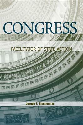 Congress: Facilitator of State Action by Joseph F. Zimmerman