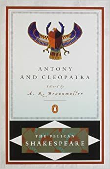 Antony and Cleopatra by Stephen Orgel, William Shakespeare, A.R. Braunmuller