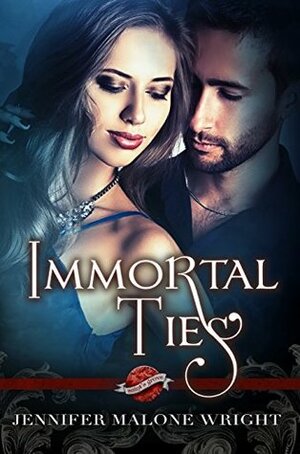 Immortal Ties by Jennifer Malone Wright