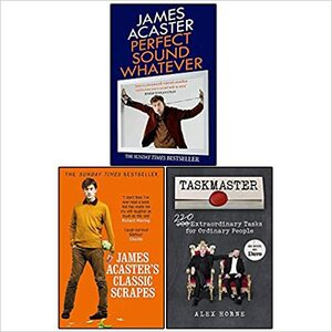 Perfect Sound Whatever, James Acaster's Classic Scrapes and Taskmaster 3 Books Collection Set by James Acaster, Taskmaster By Alex Horne, Josh Widdicombe, Perfect Sound Whatever by James Acaster, Alex Horne