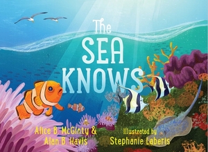 The Sea Knows by Alan B. Havis, Alice B. McGinty