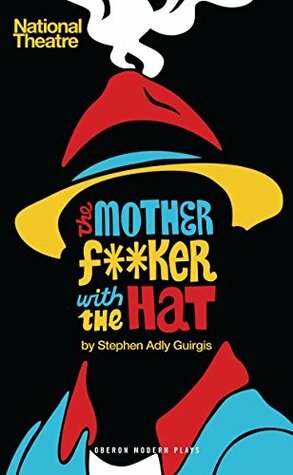 The Motherfucker With the Hat by Stephen Adly Guirgis