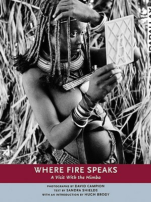 Where Fire Speaks: A Visit with the Himba by Sandra Shields