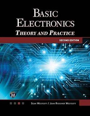 Basic Electronics: Theory and Practice by Jean Riescher Westcott, Sean Westcott