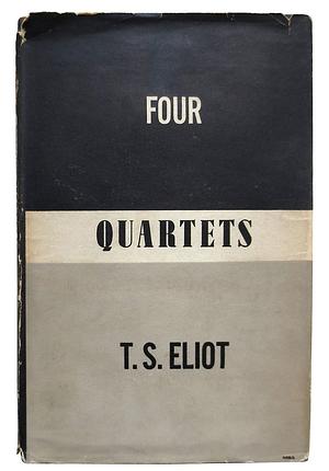 Four Quartets by T.S. Eliot