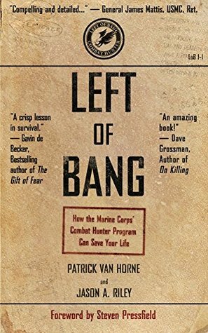 Left of Bang: How the Marine Corps' Combat Hunter Program Can Save Your Life by Jason Riley, Steven Pressfield, Patrick Van Horne, Shawn Coyne