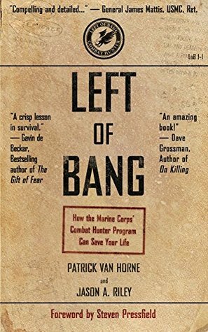 Left of Bang: How the Marine Corps' Combat Hunter Program Can Save Your Life by Jason Riley, Steven Pressfield, Patrick Van Horne, Shawn Coyne