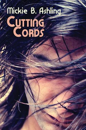 Cutting Cords by Mickie B. Ashling