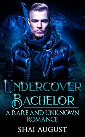 Undercover Bachelor by Shai August