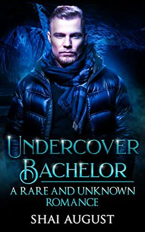Undercover Bachelor by Shai August