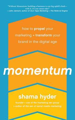 Momentum: How to Propel Your Marketing and Transform Your Brand in the Digital Age by Shama Hyder