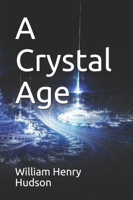 A Crystal Age by William Henry Hudson