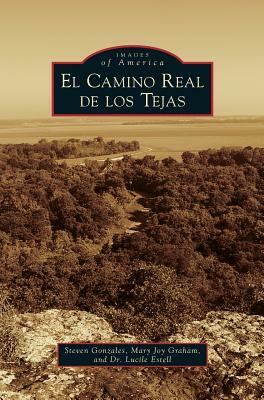 Camino Real de los Tejas by Mary Joy Graham, Steven Gonzales, Lucile Estell