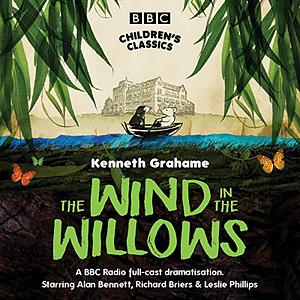 Wind in the Willows Children's Classics BBC Full-Cast Audio Dramatisation by Kenneth Grahame
