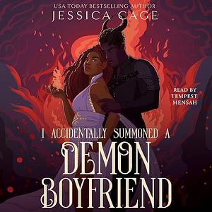 I Accidentally Summoned a Demon Boyfriend by Jessica Cage