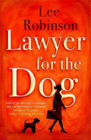 Lawyer for the Dog by Lee Robinson