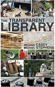 The Transparent Library by Michael E. Casey, Michael T. Stephens