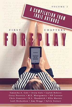 First Chapters: Foreplay Volume 2 by Ellie Masters, K.L. Shandwick, Chris Genovese, Carey Decevito, Avery Gale, Samantha A. Cole, Laylah Roberts, M.E. Montgomery, Lesli Richardson, Amy Briggs, D.D. Lorenzo, Sylvie Stewart