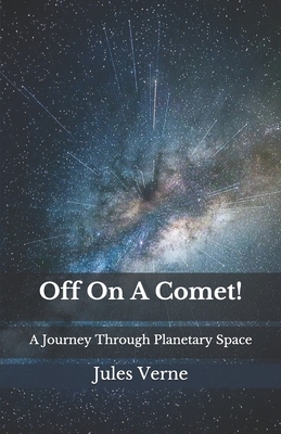 Off On A Comet!: A Journey Through Planetary Space by Jules Verne
