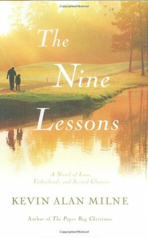 The Nine Lessons: A Novel of Love, Fatherhood, and Second Chances by Kevin Alan Milne