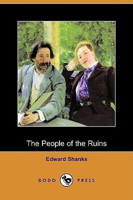 The People of the Ruins (Dodo Press) by Edward Shanks