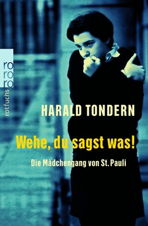 Wehe, du sagst was. Die Mädchengang von St. Pauli. ( Ab 14 J.). by Harald Tondern