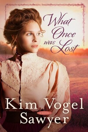 What Once Was Lost by Kim Vogel Sawyer