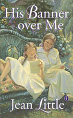 His Banner Over Me by Jean Little