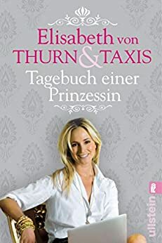 Tagebuch einer Prinzessin by Elisabeth Prinzessin von Thurn und Taxis