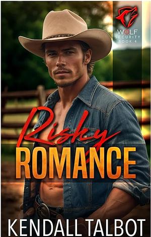 Risky Romance (Wolf Security Book 4) by Kendall Talbot