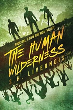 The Human Wilderness (A New America Trilogy) (Volume 1) by S.H. Livernois