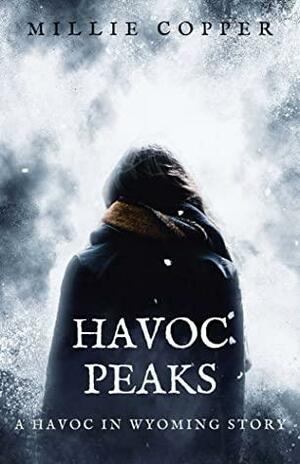 Havoc Peaks: A Havoc in Wyoming Story | America's New Apocalypse by Millie Copper