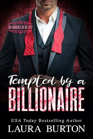 Tempted by a Billionaire by Laura Burton