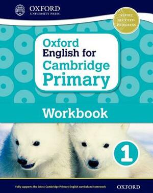 Oxford English for Cambridge Primary Workbook 1 by Liz Miles