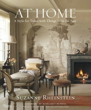 At Home: A Style for Today with Things from the Past by Pieter Estersohn, Suzanne Rheinstein, Margaret Russell