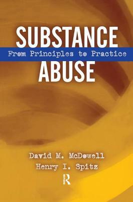 Substance Abuse: From Princeples to Practice by David McDowell