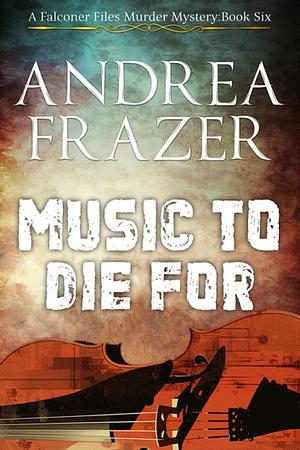 Music to Die For by Andrea Frazer