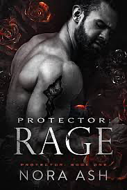 Protector: Rage: A Dark Mate-Claim Romance by Nora Ash