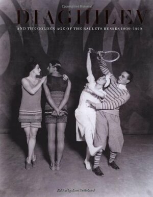 Diaghilev and the Golden Age of the Ballet Russes 1909-1929 by Geoffrey Marsh, Jane Pritchard