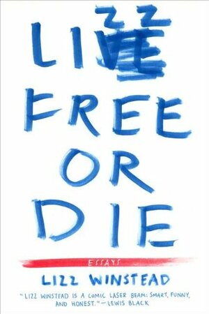 Lizz Free Or Die by Lizz Winstead