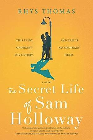 The Secret Life of Sam Holloway: A Novel by Rhys Thomas, Rhys Thomas