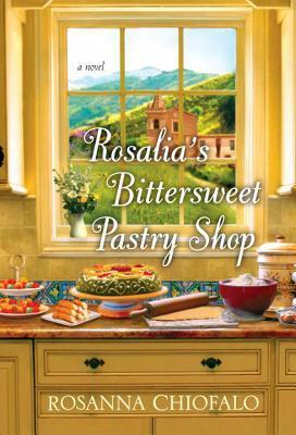 Rosalia's Bittersweet Pastry Shop by Rosanna Chiofalo