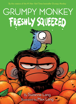 Grumpy Monkey Freshly Squeezed by Suzanne Lang