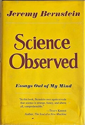 Science Observed by Jeremy Bernstein