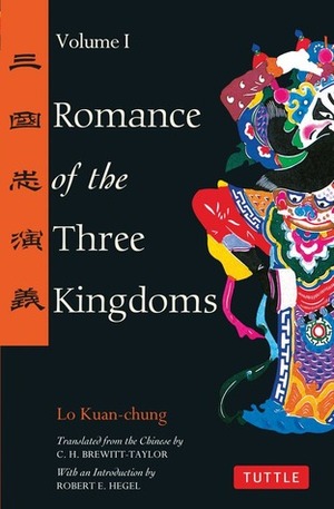 Romance of the Three Kingdoms, Vol. 1 of 2 by Luo Guanzhong, Robert E. Hegel, C.H. Brewitt-Taylor